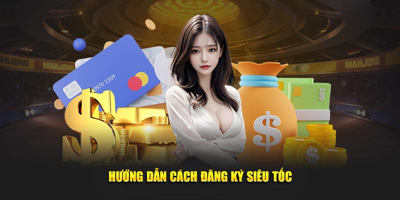 Hướng dẫn cách đăng ký siêu tốc