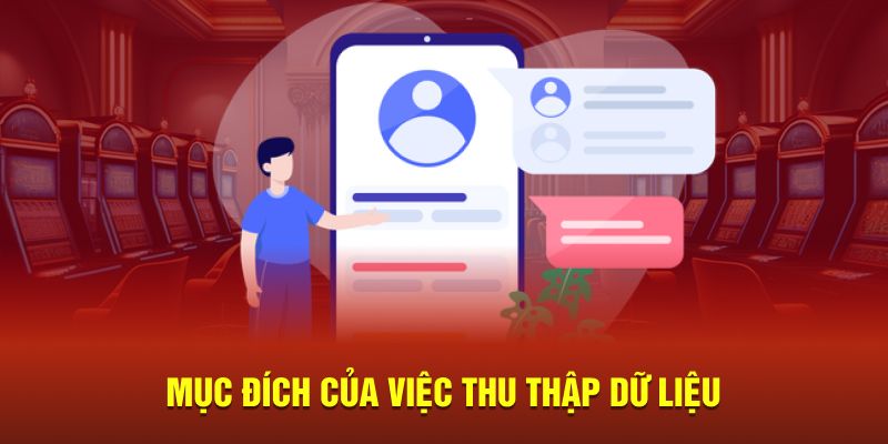 Việc thu thập dữ liệu dùng vào mục đích gì